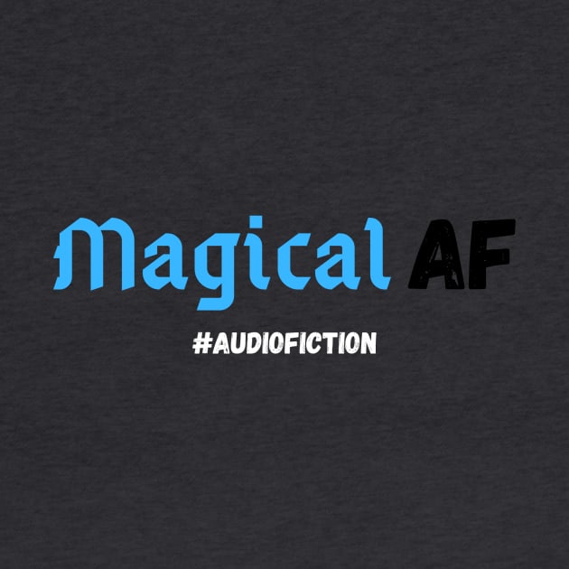 Magical AF #AUDIOFICTION by HouseOnALakeCreations
